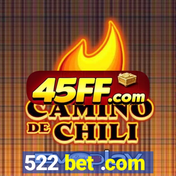 522 bet .com